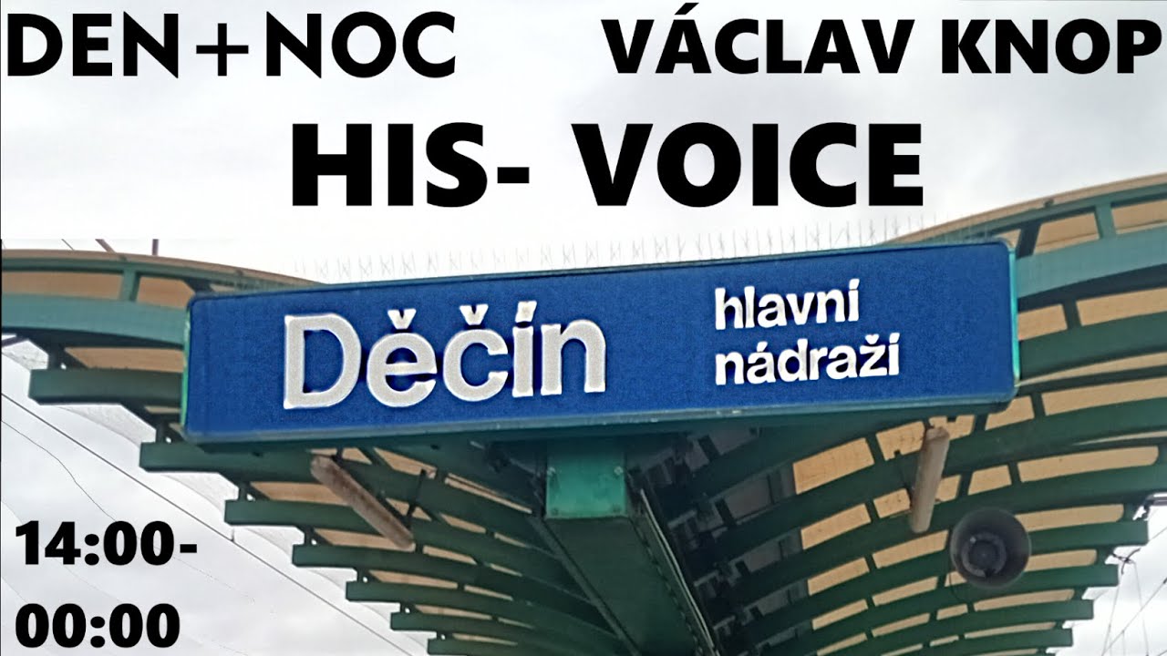 Hlášení: Děčín hl.n. | DEN + NOC | (HIS-VOICE Václav Knop) | CZ+EN+DE