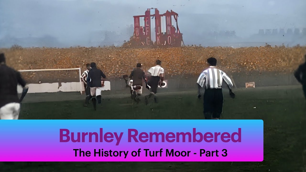 Burnley Remembered: The History of Turf Moor Part 3 - The Dual Legacy Continues