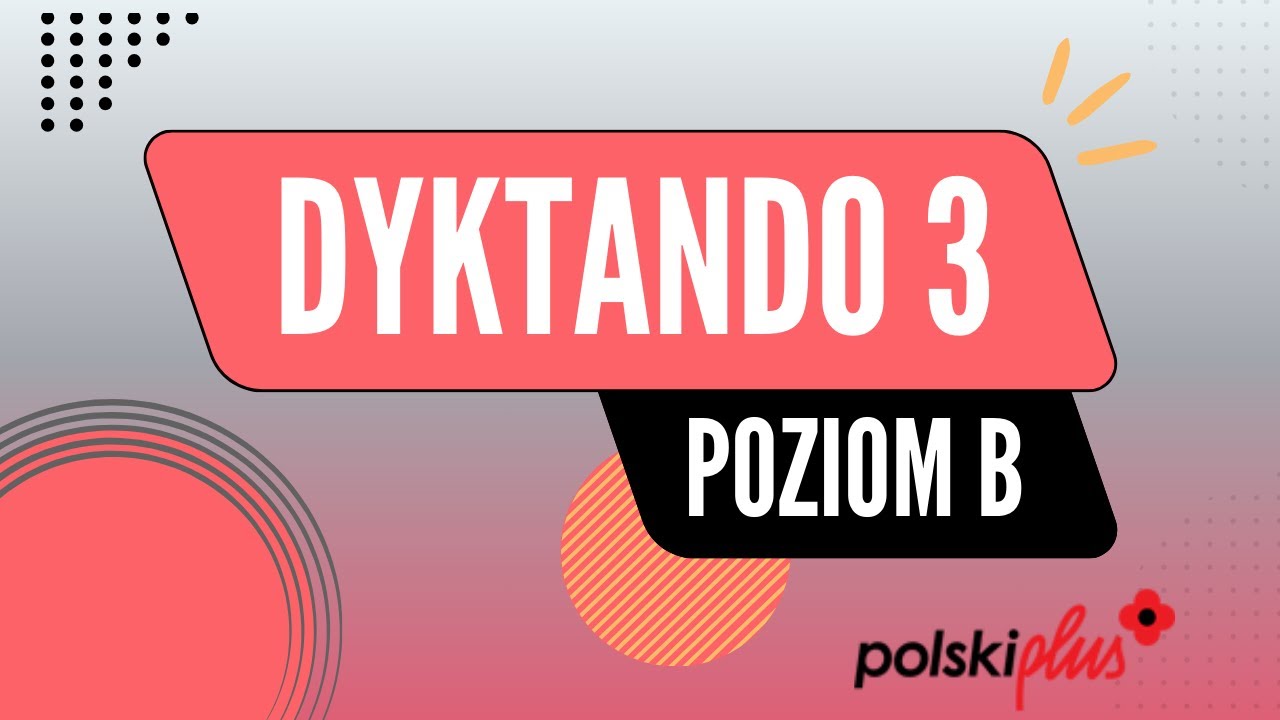 Dyktando 3 - Pisanie na poziomie B