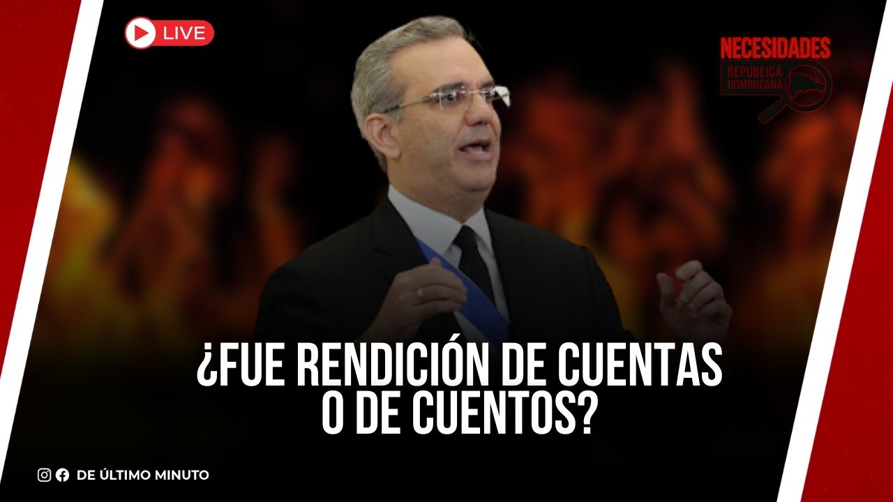 🔴EN VIVO: ¿FUE RENDICION DE CUENTAS O DE CUENTOS? - NECESIDADES RD