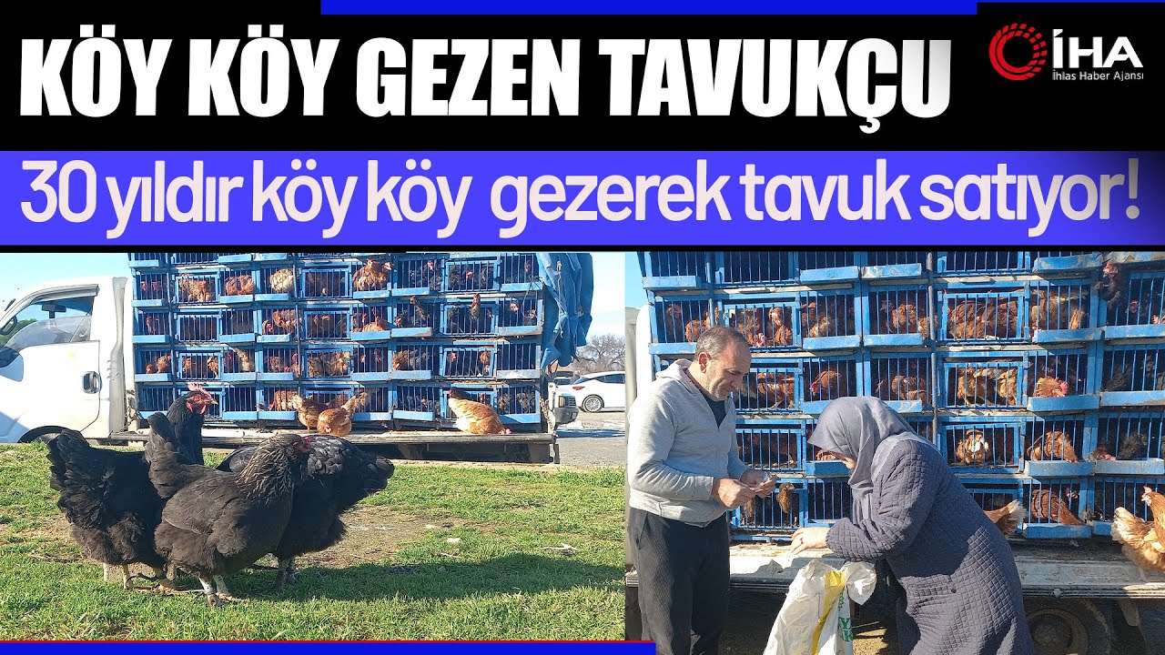 30 Yıldır Köy Köy Tavuk Satan Adamdan Geçim ve Bereket Hikayesi