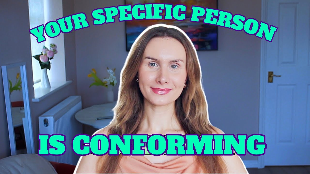 Your specific person is conforming (if you're persisting)