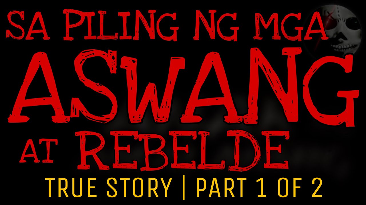 SA PILING NG MGA ASWANG AT REBELDE (Part 1 of 2) | True Story