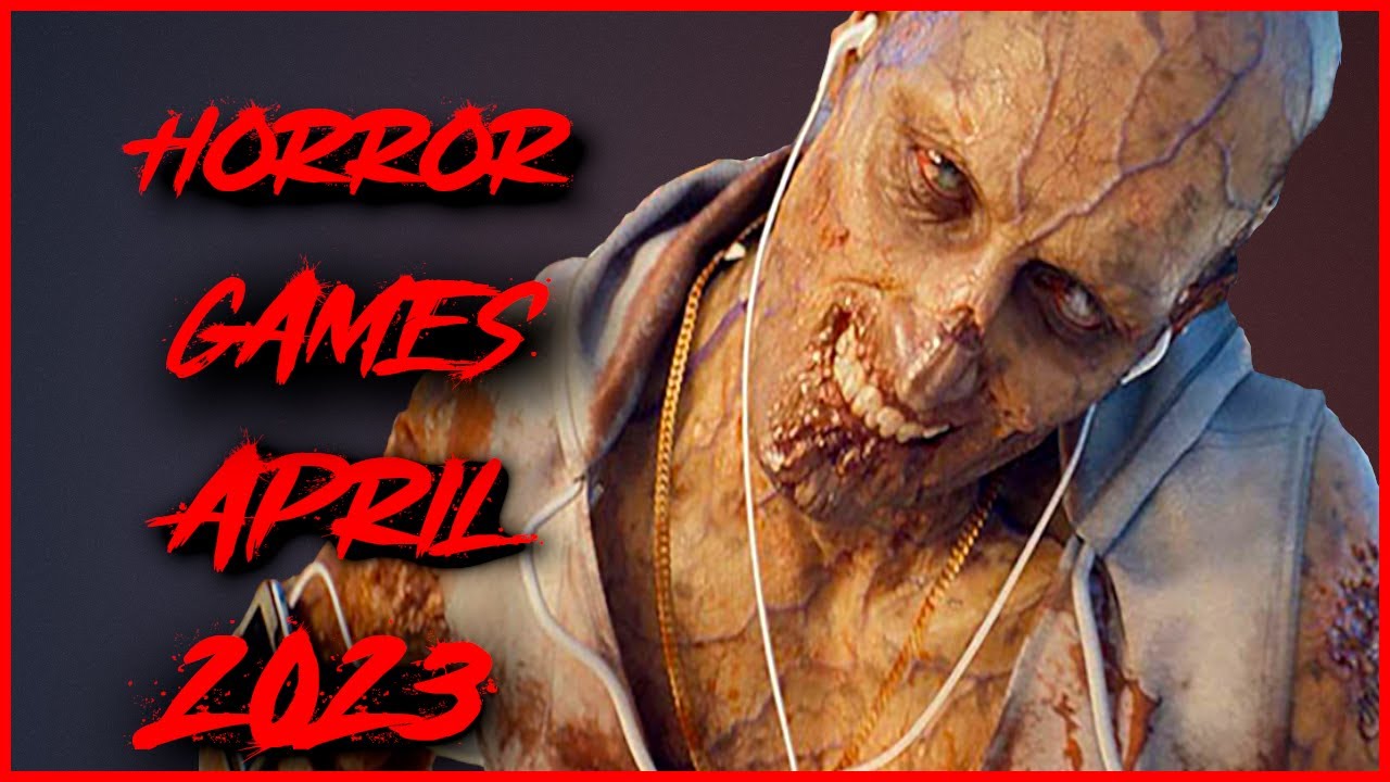 Horror Games 2023 | April | PS5, PS4, PC, XBox Series X/S