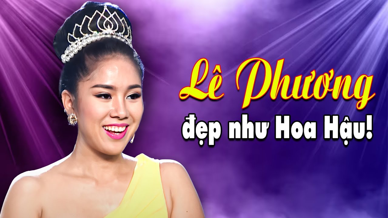 LÊ PHƯƠNG Xinh Đẹp Như Một HOA HẬU Lại Còn Hát Hay Diễn Xuất Đỉnh TÀI NĂNG VẸN TOÀN | THVL