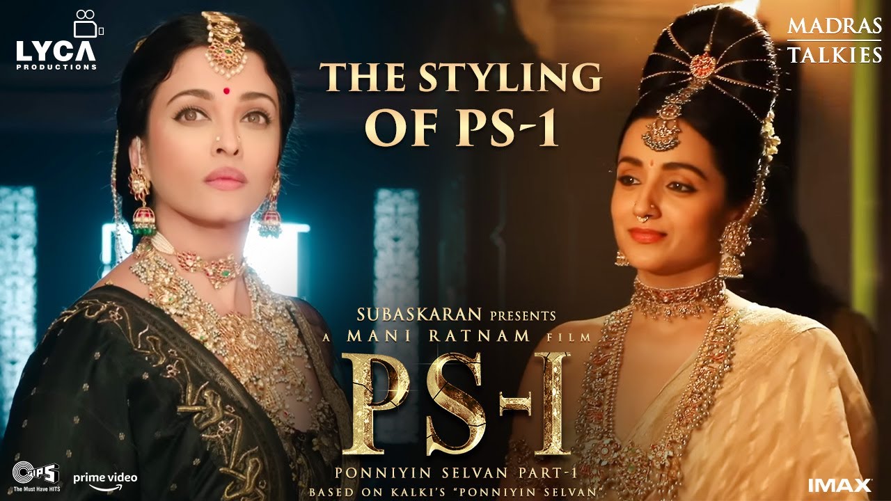 The styling of PS-1 | Mani Ratnam | Lyca Productions | Madras Talkies