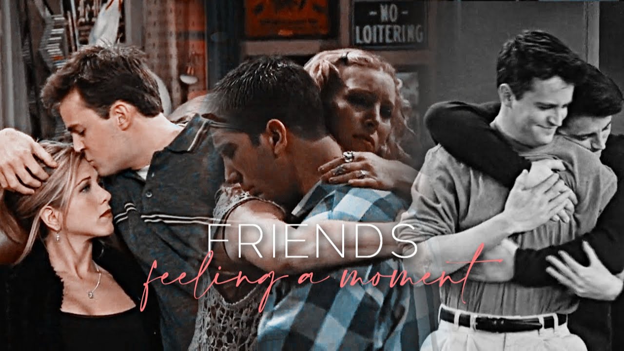 friends | feeling a moment