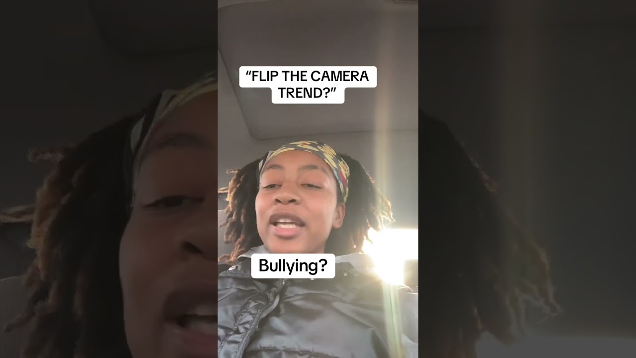 FLIPPING THE CAMERA TREND? Is this bullying?