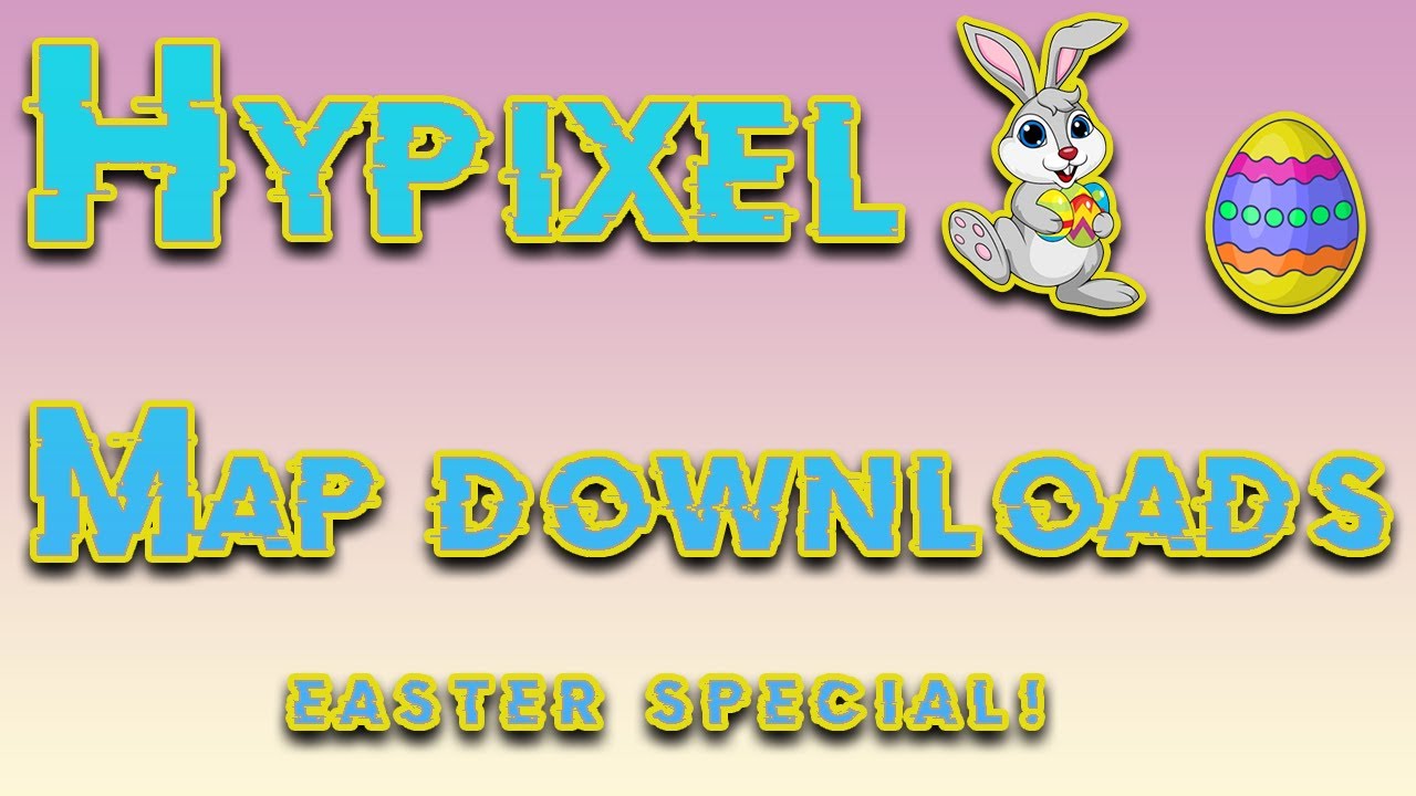 Hypixel Map Downloads *Easter Special* FREE TO DOWNLOAD (No Adfly)