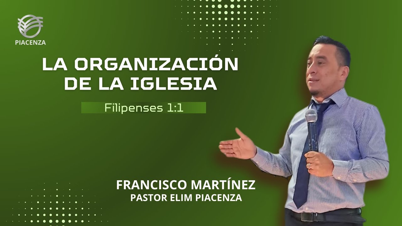 La organización de la iglesia | Filipenses 1:1 | Pastor Francisco Martinez 