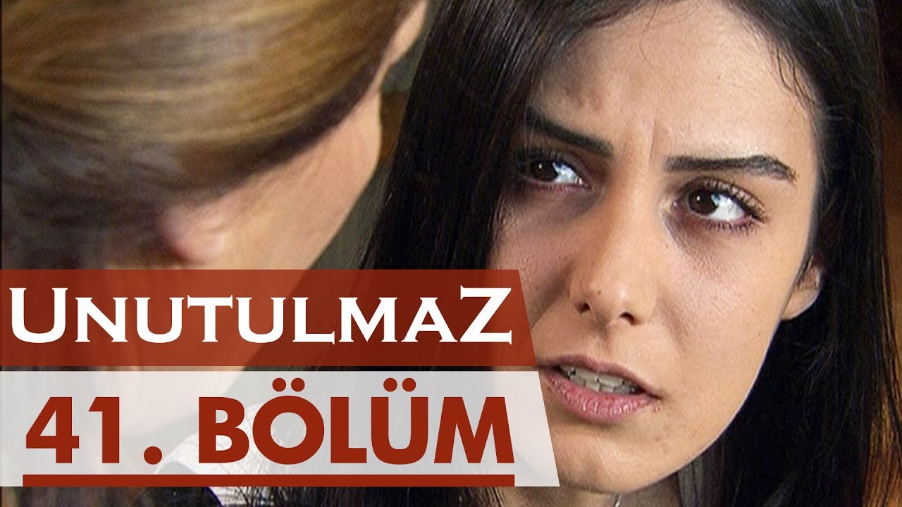 Unutulmaz 41. Bölüm @unutulmaz