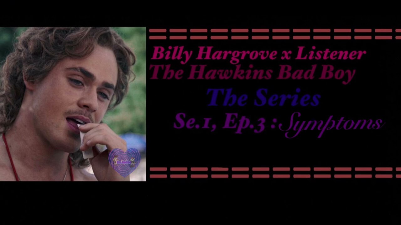 The Hawkins Bad Boy : se. 1, ep. 3;Symptoms || Em.Audios