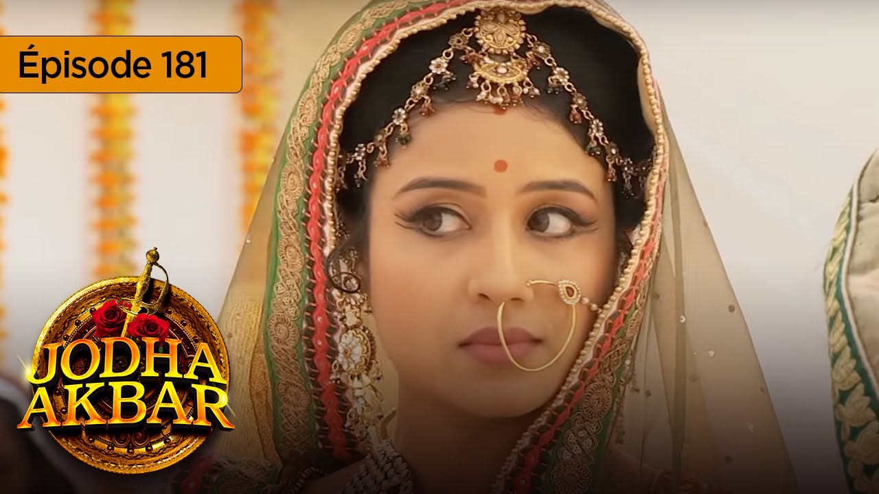 Jodha Akbar - Ep 181 - La fougueuse princesse et le prince sans coeur - Série en français - HD