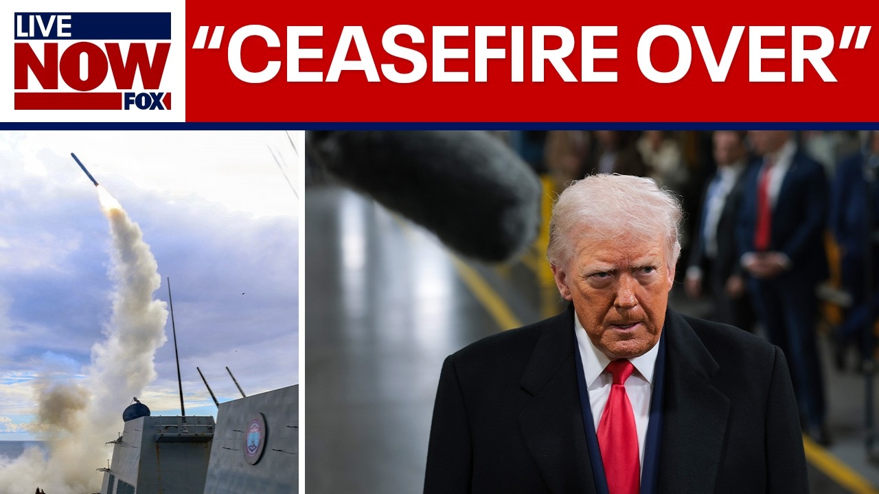 Trump vows ceasefire with Iran is 'over'