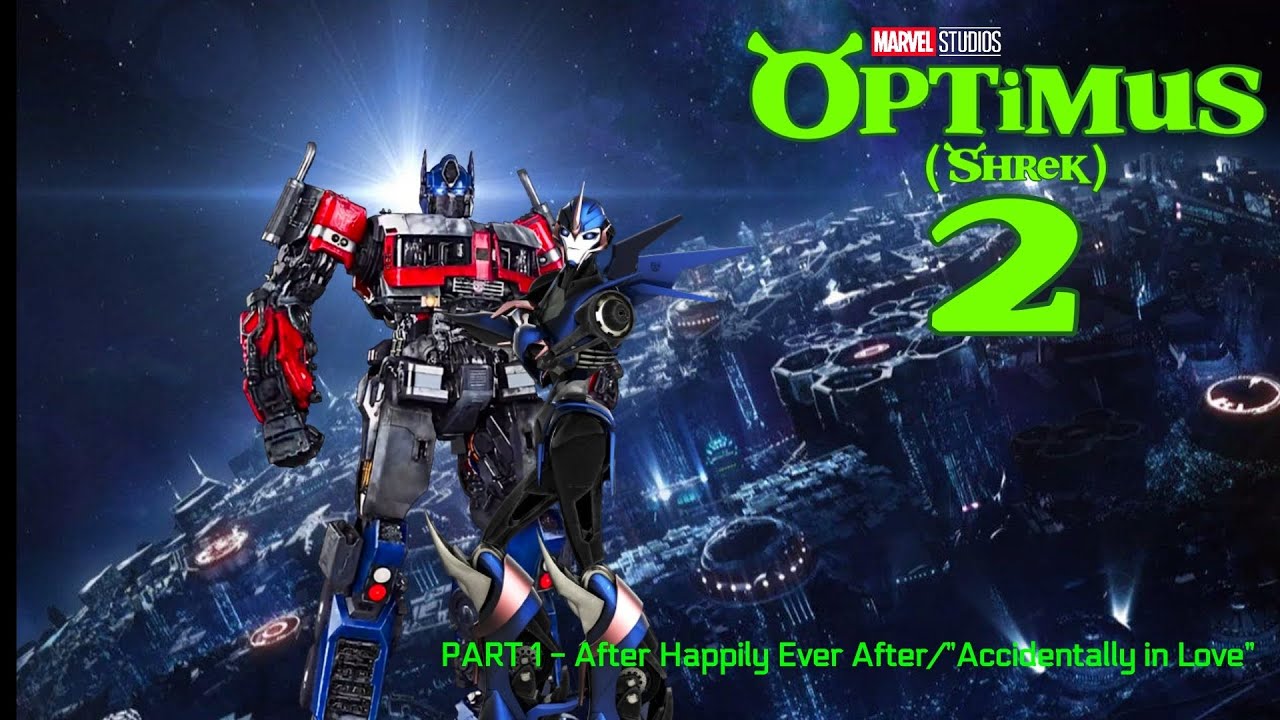 Optimus (Shrek) 2 Part 1 - After Happily Ever After/