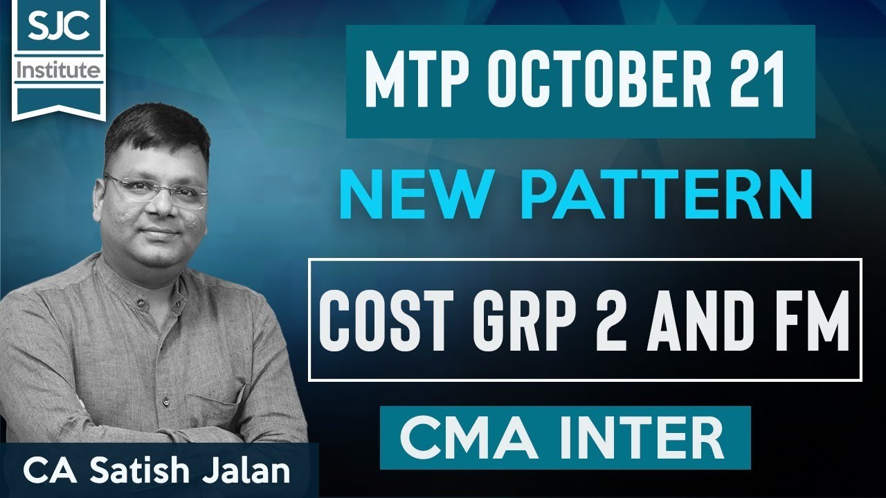 CMA Inter MTP October 21 | Cost Group 2 and FM | CA Satish Jalan
