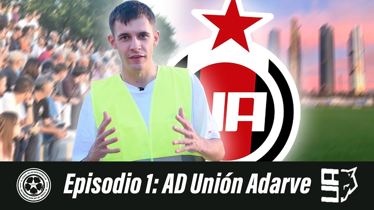 Ep.1 | AD Unión Adarve - El Fútbol de las Siete Estrellas