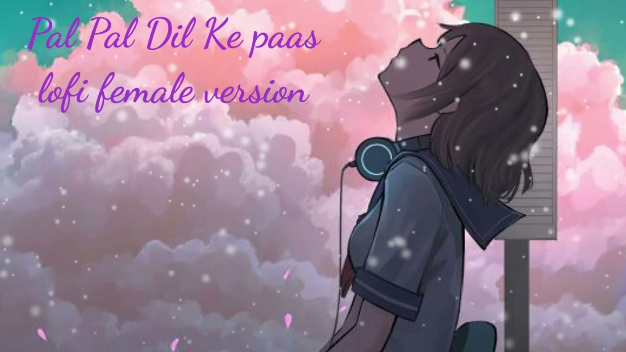 Pal Pal Dil Ke Paas (Female Cover) – Lofi Mix | Night Study / Love Vibes 🌙