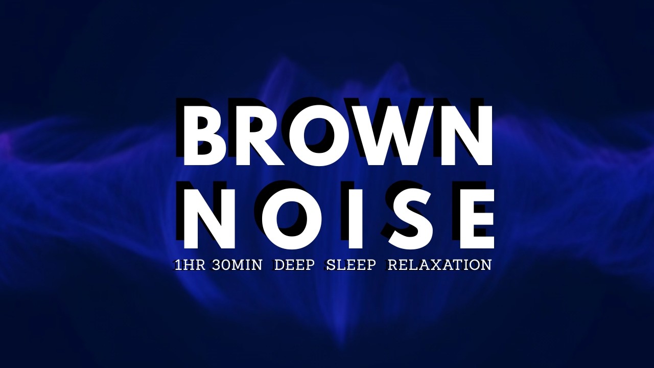 Brown Noise for Deep Sleep 🌙 1 Hour 30 Minutes | Relaxing Low Frequency Sound