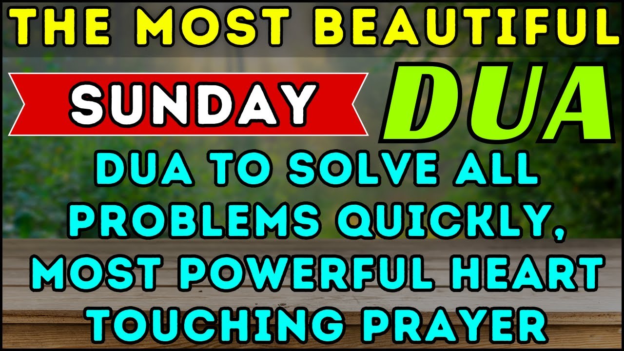 BEAUTIFUL SUNDAY DUA -THIS DUA WILL BE SOLVE ALL YOUR PROBLEM, PROTECTION, & ATTRACTING RIZQ
