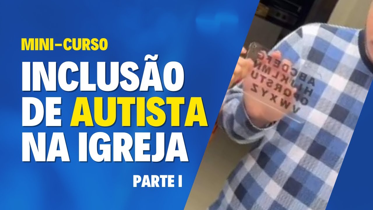 Sua Igreja Está Preparada Para Inclusão de Autistas?