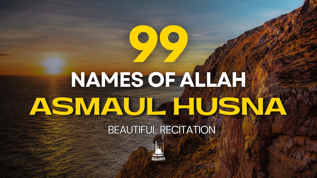 Asmaul Husna – Beautiful 99 Names of Allah for Inner Peace by Alaa Aqel | AQWAM Holy Quran