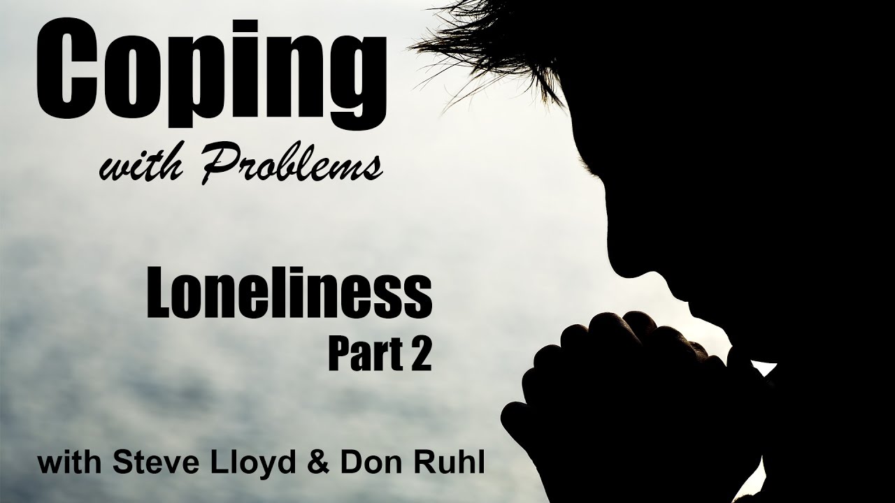 Coping with Problems: 27. Loneliness (Part 2)