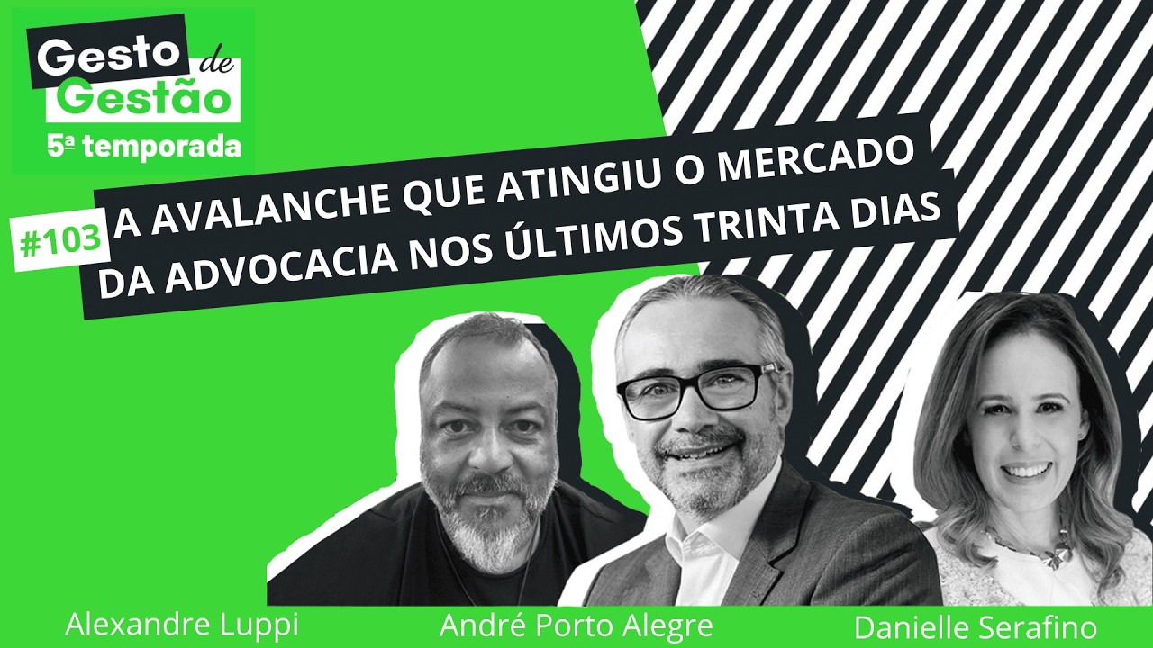 A avalanche que atingiu o mercado da advocacia nos últimos trinta dias - 103 Gesto de Gestão