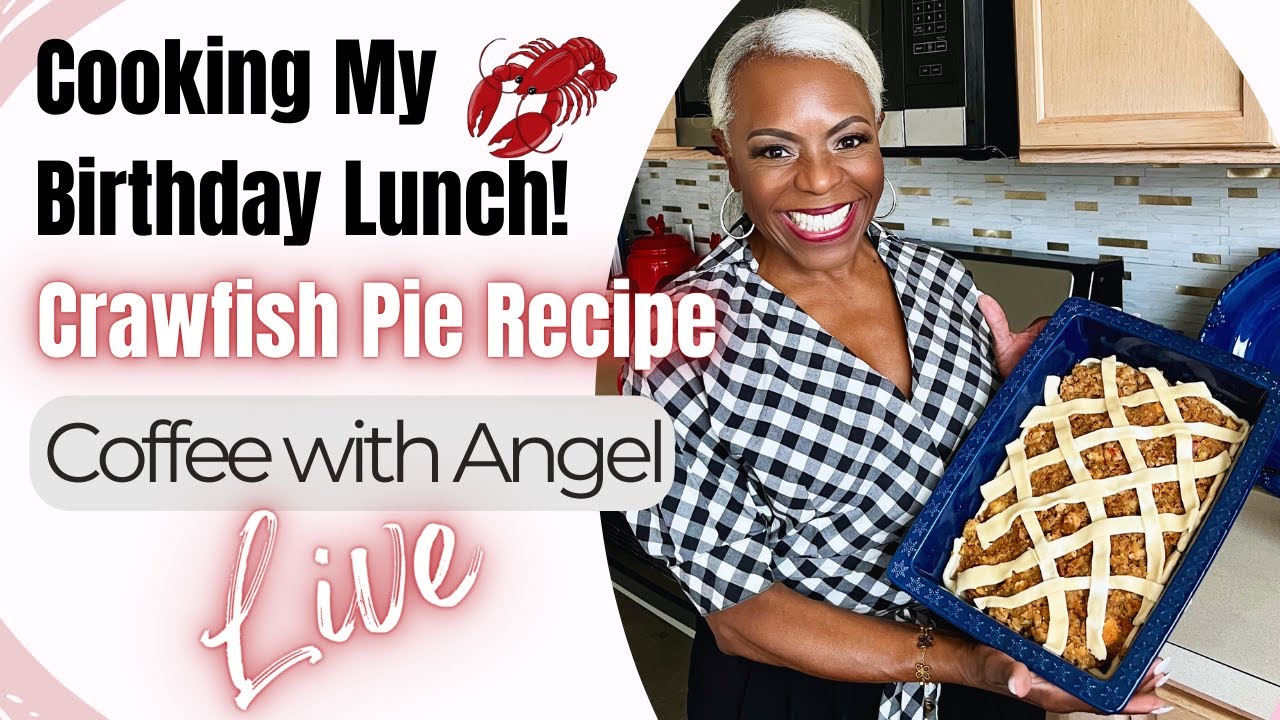 Live Cooking My Annual Birthday Lunch | 🦞Crawfish Pie Recipe | Coffee with Angel