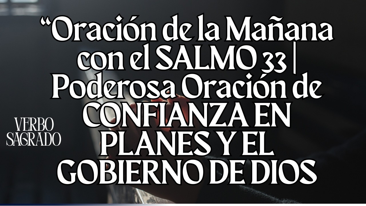 Oración de la Mañana con el SALMO 33 verbo sagrado 133