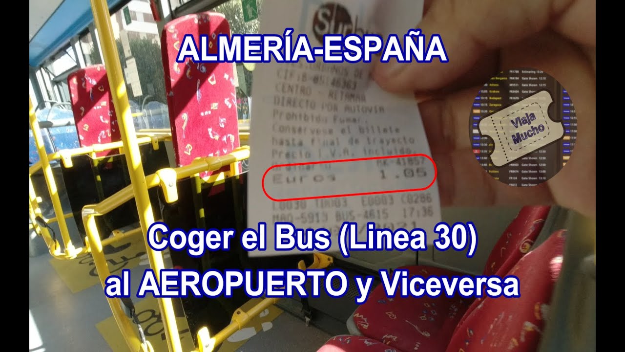 ALMERIA - ESPAÑA: Coger el Bus (Línea 30) desde la Ciudad al Aeropuerto por 1,05€. CASO REAL