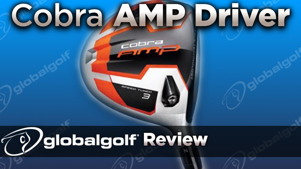 Cobra AMP Driver - GlobalGolf Review