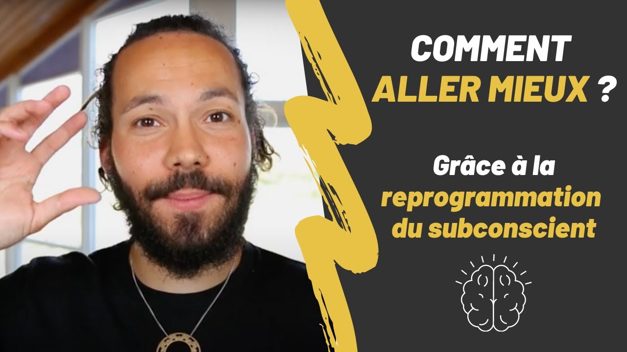 Comment reprogrammer son subconscient pour aller mieux