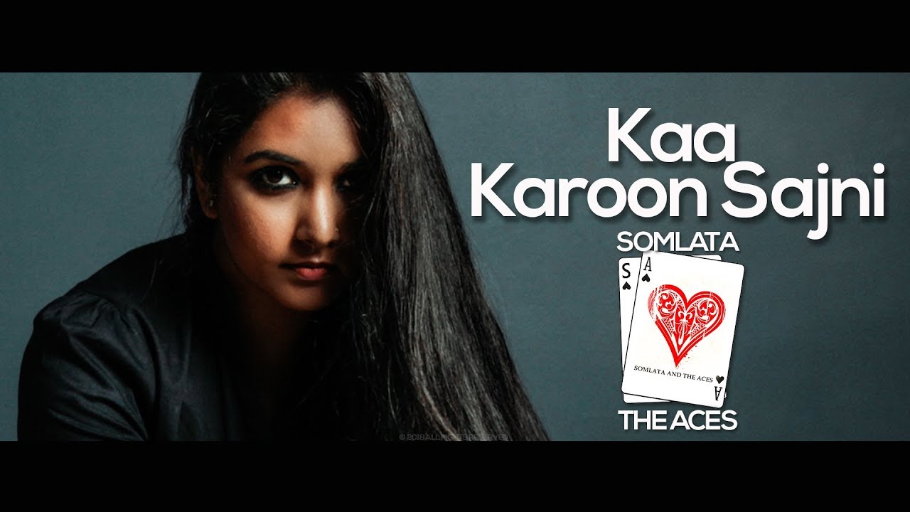 Kaa Karoon Sajni | Somlata And The Aces Feat Sudipto Banerjee | Somlata Acharyya Chowdhury