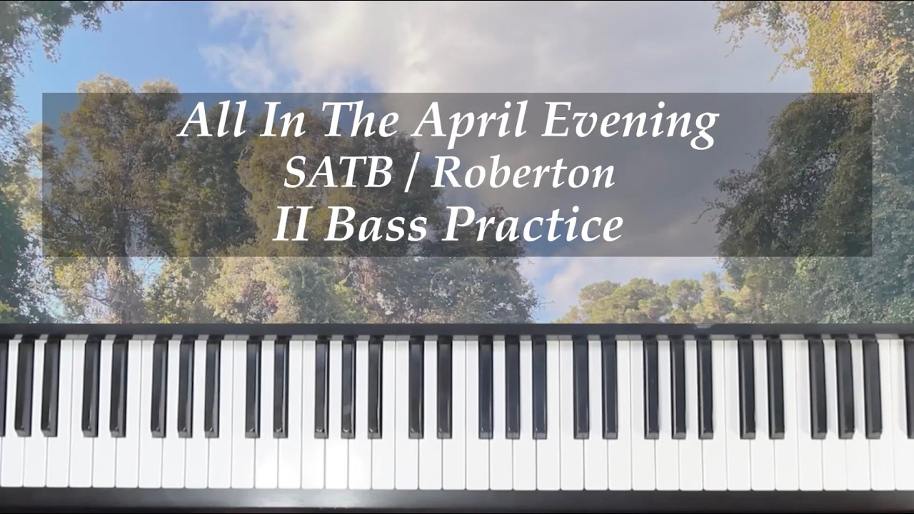 All In The April Evening - SATB (ORIGINAL DIVISI VERSION) - Roberton - II Bass Practice with Brenda
