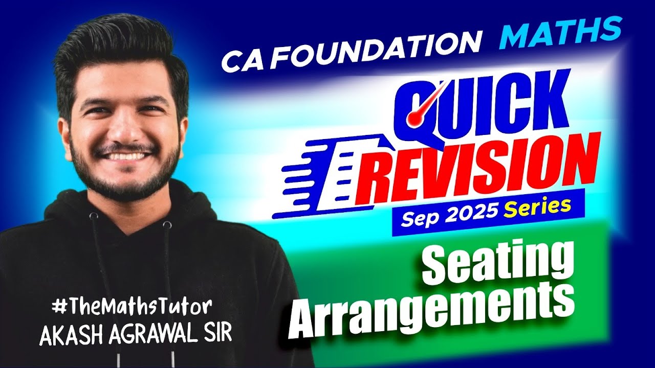 Seating Arrangements Quick Revision Series | CA Foundation September 2025 | Akash Agrawal