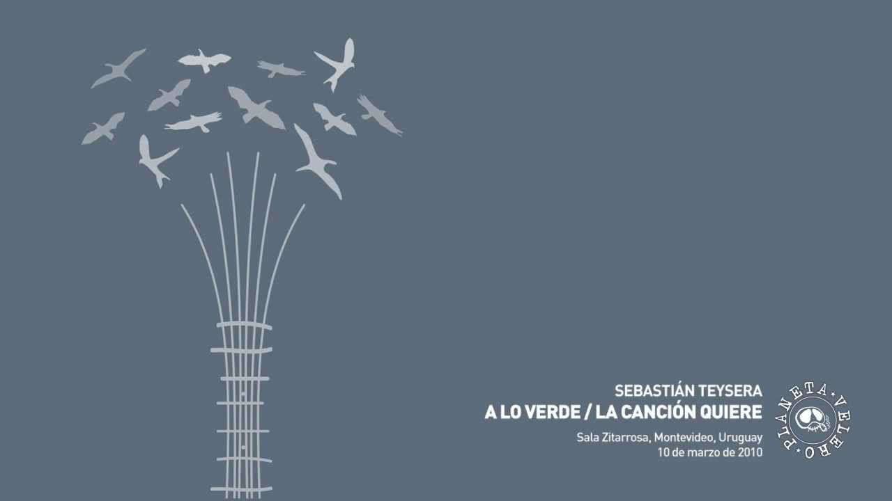 Sebasti&aacute;n Teysera - A lo verde / La canci&oacute;n quiere [Sala Zitarrosa, 2010] [Audio]