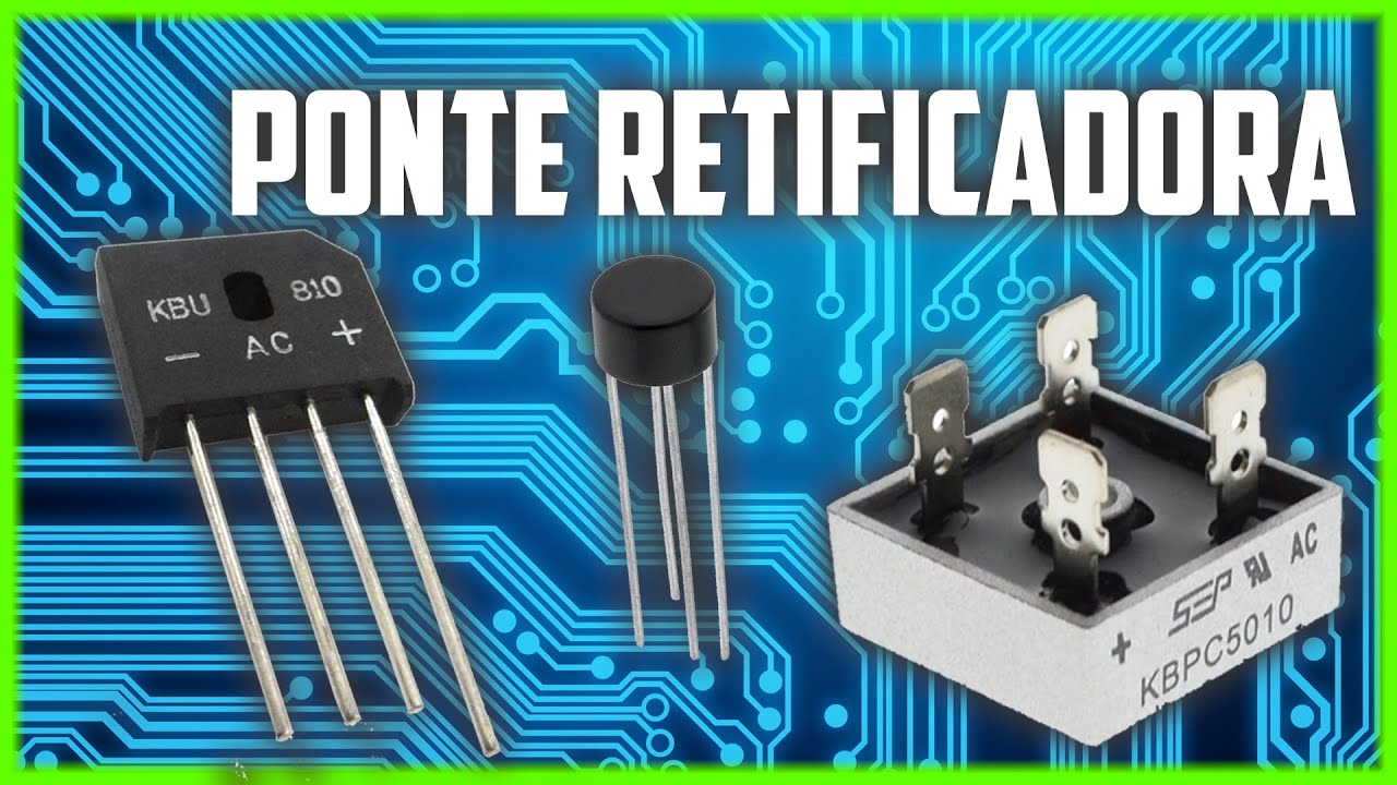 PONTE RETIFICADORA DE DIODOS - O QUE É E COMO TESTAR
