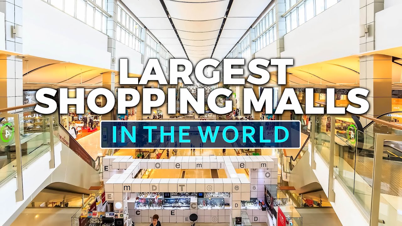 Top 10 Largest Shopping Malls in the World - Travel Video 2023