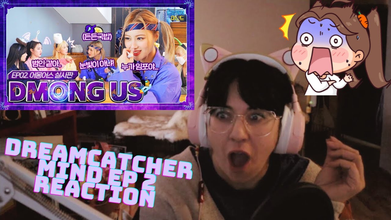 Dreamcatcher [#드림캐쳐마인드] EP02. 어몽어스 실사판 'DMONG US' REACTION [I had no clue...]