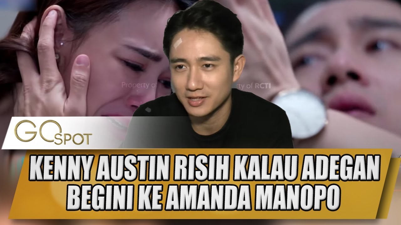KENNY AUSTIN RISIH KALAU ADEGAN BEGINI KE AMANDA MANOPO - GO SPOT