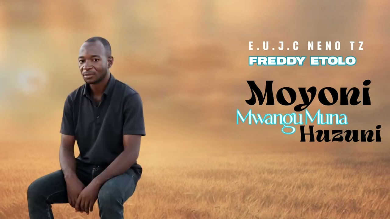E.u.j.c Neno TZ Moyoni munamo huzuni