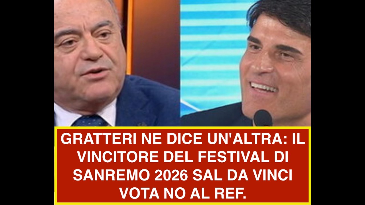 GRATTERI NE DICE UN'ALTRA: IL VINCITORE DEL FESTIVAL DI SANREMO 2026 SAL DA VINCI VOTA NO AL REF.