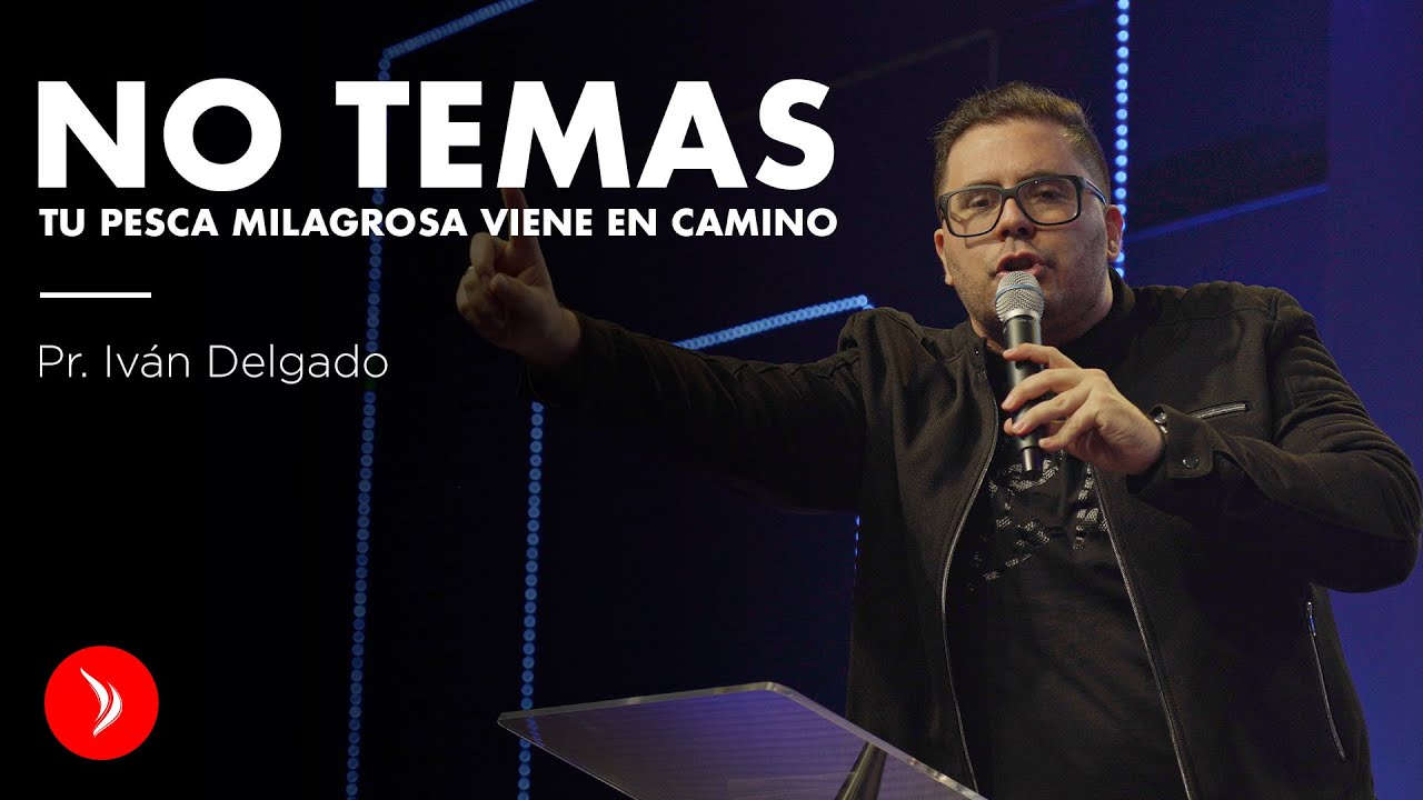 No temas tu pesca milagrosa viene en camino - Pastor Iván Delgado