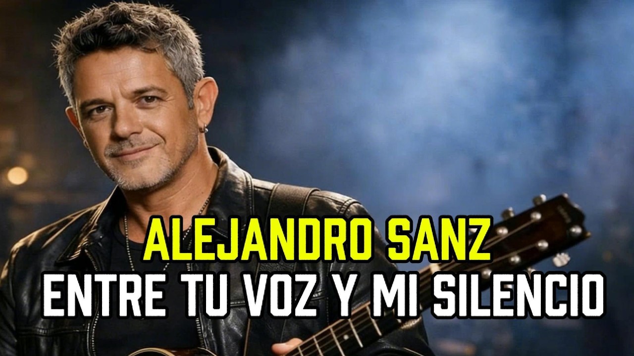 Alejandro Sanz - Entre Tu Voz y Mi Silencio | Balada Latina 2026