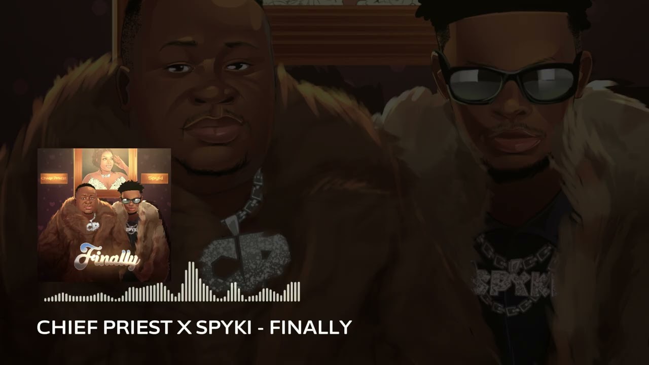 Chief Priest & Spyki - Finally