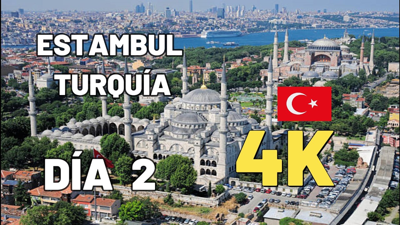 4K ESTAMBUL TURQUÍA DÍA 2