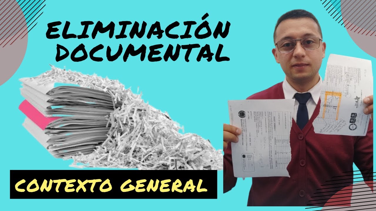 Eliminación documental - contexto general