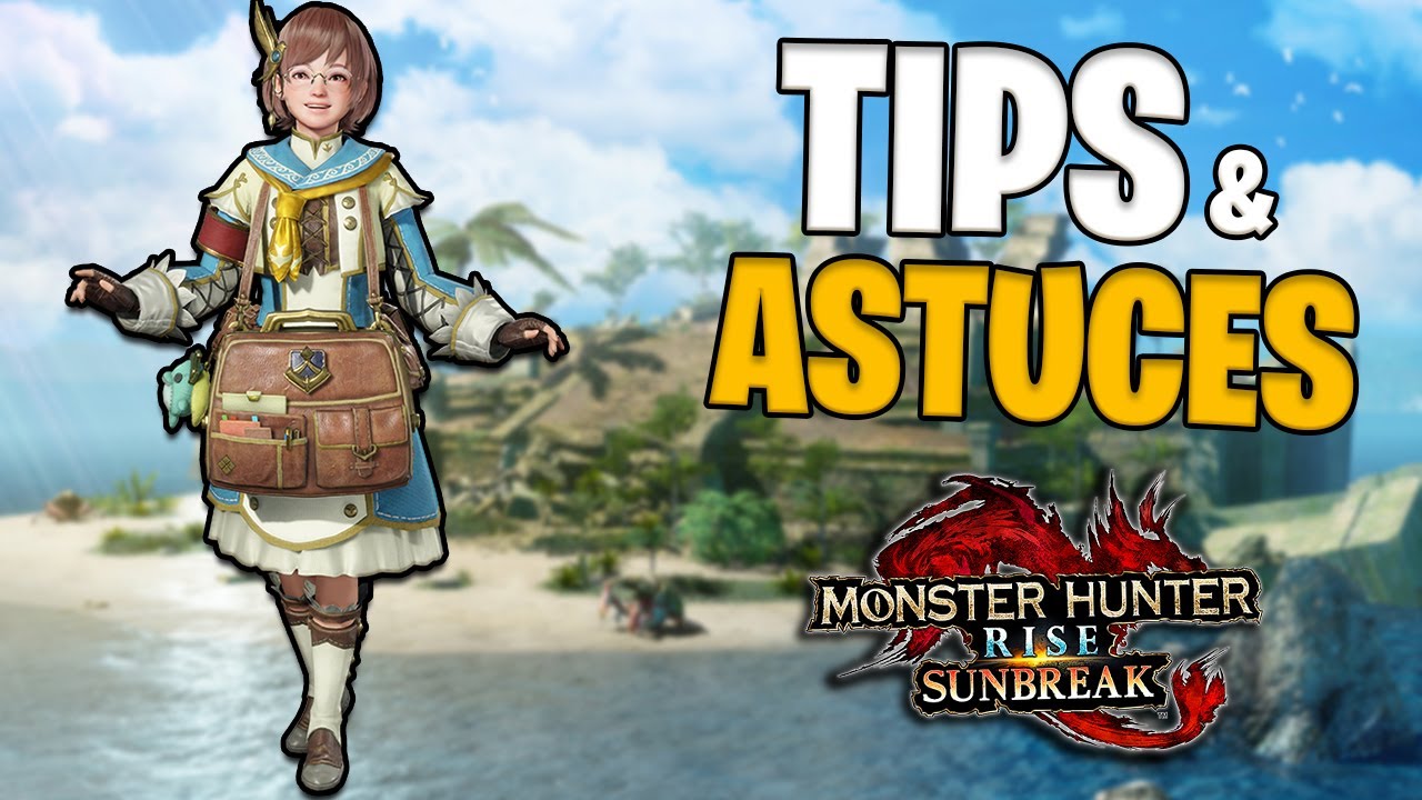TIPS & ASTUCES DE CHASSE SUR MONSTER HUNTER RISE : SUNBREAK
