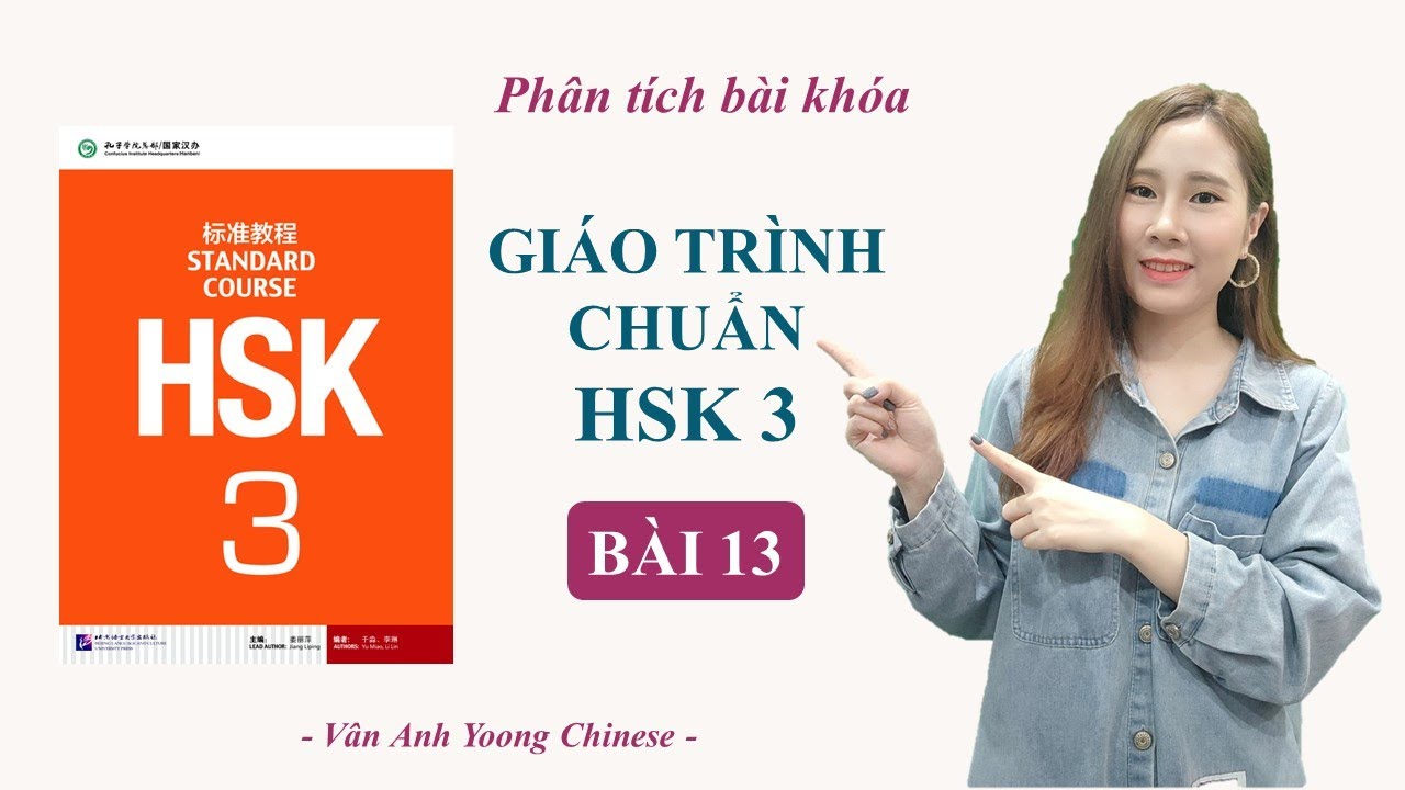 GIÁO TRÌNH CHUẨN HSK3 BÀI 13 | Phân tích bài khóa + Dịch nghĩa | Tự học tiếng Trung